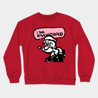 I Yam Disgustipated Crewneck Sweatshirt